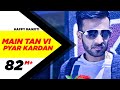 Main Tan Vi Pyar Kardan (Full Video)  Happy Raikoti  Millind Gaba  Latest Punjabi Song