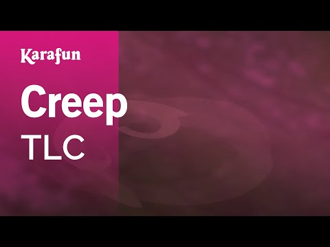 Karaoke Creep - TLC * - UCbqcG1rdt9LMwOJN4PyGTKg