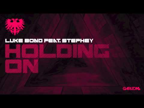 Luke Bond feat. Stephey - Holding On [Garuda] - UClJBGIBVKJJuRIpA6DaeQBw