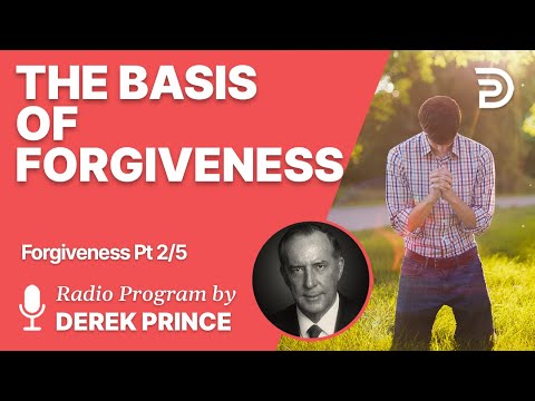 Forgiveness 2 of 5 - The Basis of Forgiveness