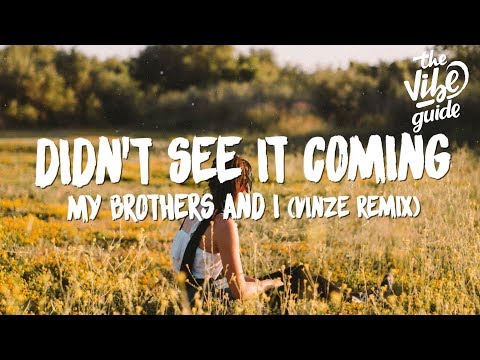 My Brothers And I - Didn't See It Coming (Vinze Remix) - UCxH0sQJKG6Aq9-vFIPnDZ2A