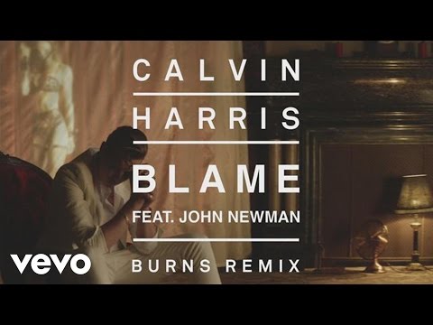 Calvin Harris - Blame (Burns Remix) [Audio] ft. John Newman - UCaHNFIob5Ixv74f5on3lvIw