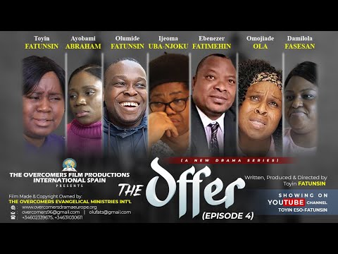 THE OFFER EPISODE 4  THE OVERCOMERS FILM PRODUCTIONS INT'L  TOYIN ESO-FATUNSIN