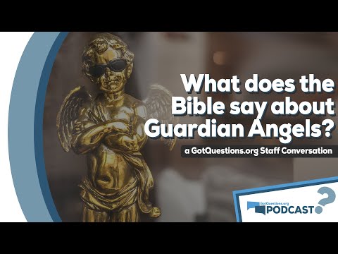 Do I have a guardian angel? What does the Bible say about guardian angels? - Podcast Episode 107