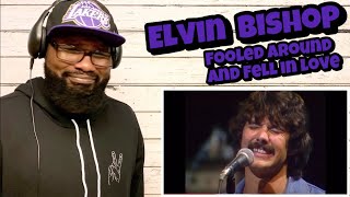 ELVIN BISHOP - FOOLED AROUND AND FELL IN LOVE | REACTION