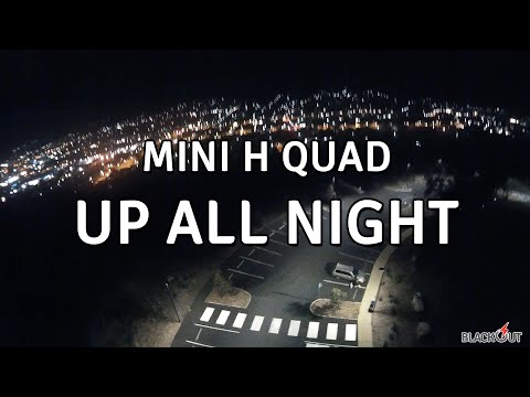 Up All Night // Blackout Mini H Quad // MN1806 // Naze32 - UCkous_8XKjZkKiK5Qe13BXw