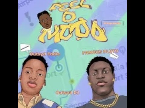 Famous Pluto, Outsyd Eddie & Outsyd DJ – Feel D Mood (Official Lyric Video)