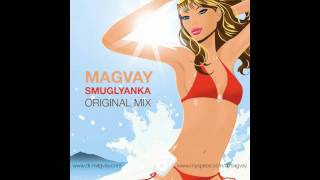 Magvay - Smuglyanka / Смуглянка (Original Mix)