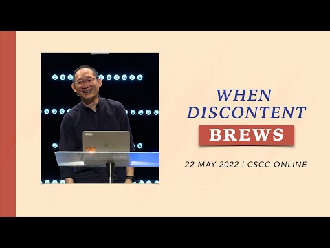 22 May  When Discontent Brews  Ps. Lip  Cornerstone Community Church  CSCC Online