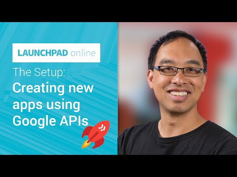 The Setup: Creating new apps using Google APIs - UC_x5XG1OV2P6uZZ5FSM9Ttw