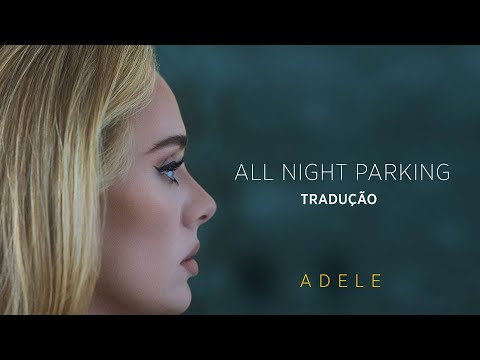 Adele - All Night Parking (TRADUÇÃO/LETRA)