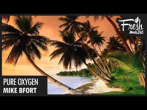Mike BFort - Pure Oxygen (Part 1) - UCBPamTRmZ2bOYHxA5WdoWlg
