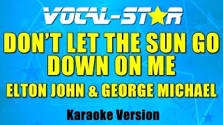 Elton John & George Michael - Don't  Let the Sun Go Down On Me (Karaoke Version) with Lyrics HD