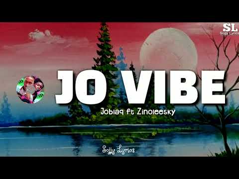 Joblaq Ft Zinoleesky -Jo Vibe (Lyrics Video)