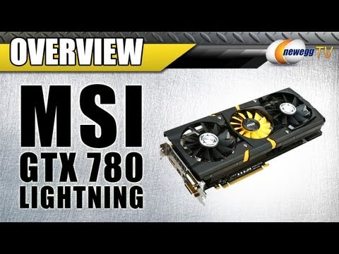 MSI GeForce GTX 780 N780 LIGHTNING Video Card Overview - Newegg TV - UCJ1rSlahM7TYWGxEscL0g7Q