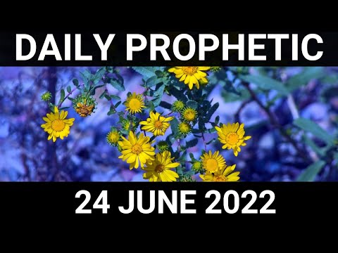 Daily Prophetic Word 24 June 2022 3 of 4