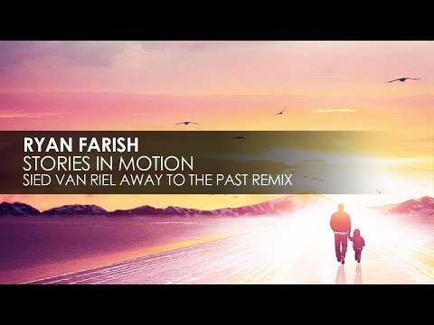 Ryan Farish - Stories In Motion (Sied van Riel Away To The Past Remix) - UCvYuEpgW5JEUuAy4sNzdDFQ