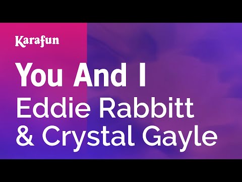 Karaoke You And I - Eddie Rabbitt * - UCbqcG1rdt9LMwOJN4PyGTKg