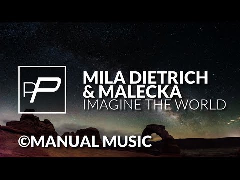 Mila Dietrich & Malecka - Imagine The World [Original Mix] - UCmqnHKt5pFpGCNeXZA3OJbw