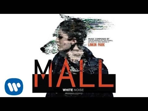White Noise (MALL Soundtrack) - Linkin Park - UCZU9T1ceaOgwfLRq7OKFU4Q