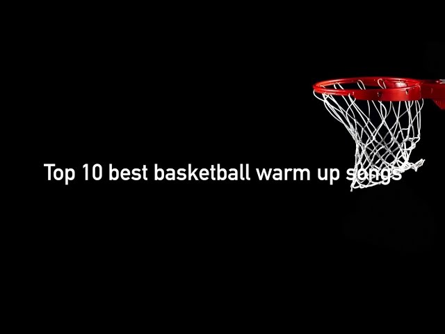The 10 Best Basketball Pump Up Songs