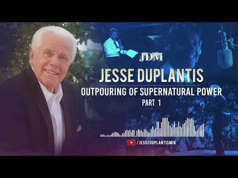Outpouring Of Supernatural Power,  Part 1  Jesse Duplantis