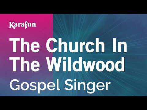 Karaoke The Church In The Wildwood - Gospel Singer * - UCbqcG1rdt9LMwOJN4PyGTKg