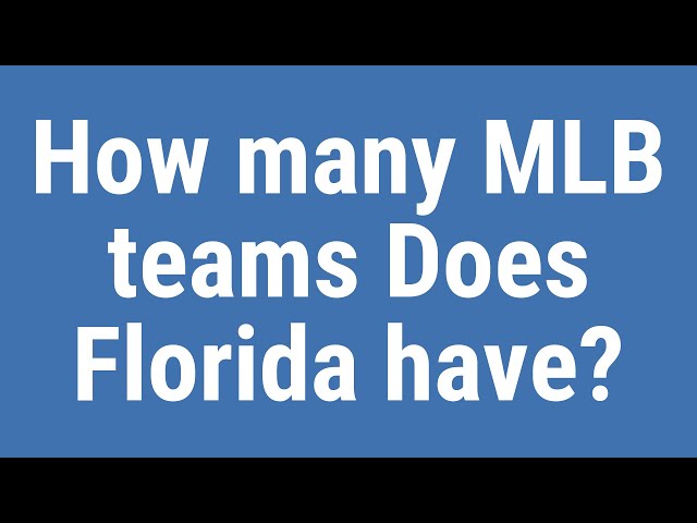How Many Major League Baseball Teams Does Florida Have?