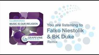 Clubworxx - Music Is Our Religion (Falko Niestolik & BK Duke Remix)