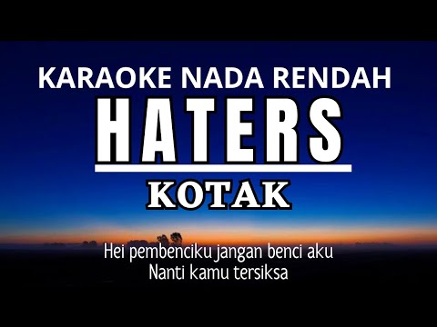 HATERS - KOTAK (Karaoke Lower Key Nada Rendah Wanita -4)