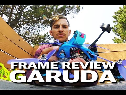 Garuda FPV Racing Frame Review - UCXForyVTdaoE50diO6znW4w
