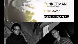 Funkerman feat. Shermanology - Automatic (Sushi Shaped Big Room Radio Edit)
