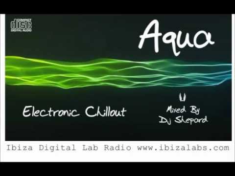 Relax Music Chillout Electronic -AQUA-mixed by Dj Shepard - UC9x0mGSQ8PBABq-78vsJ8aA