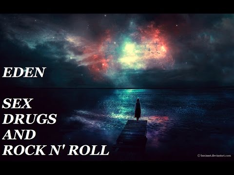Sex, Drugs, And, Rock + Roll - EDEN - UC_x5XG1OV2P6uZZ5FSM9Ttw