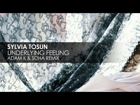 Sylvia Tosun - Underlying Feeling (Adam K & Soha Club Mix) - UCvYuEpgW5JEUuAy4sNzdDFQ