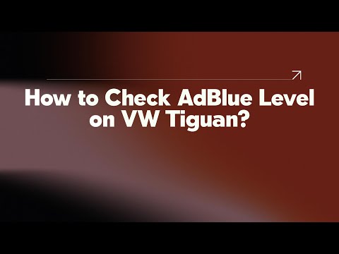Какие способы есть для проверки уровня AdBlue на Volkswagen Tiguan?