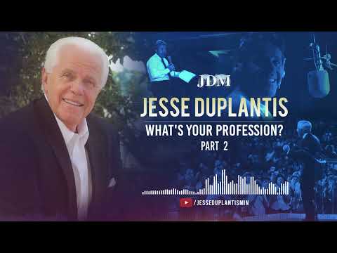 What's Your Profession?,  Part 2  Jesse Duplantis