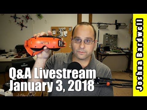 Ask The Know-It-All | FPV Q&A LIVESTREAM | January 3, 2018 - UCX3eufnI7A2I7IkKHZn8KSQ