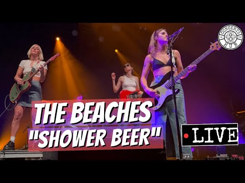 The Beaches "Shower Beer" LIVE"