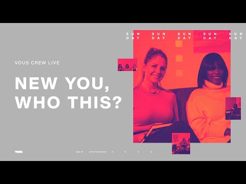 New You, Who This?  VOUS CREW LIVE