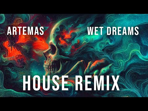 Artemas - Wet Dreams (Han Conscious Remix) [House Remix]