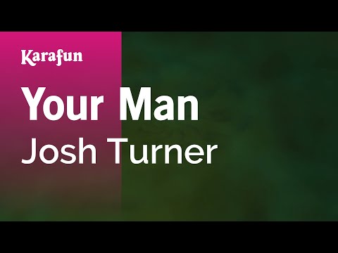 Karaoke Your Man - Josh Turner * - UCbqcG1rdt9LMwOJN4PyGTKg