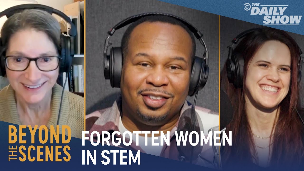 How The Matilda Effect Removes Women in STEM From History – Beyond the Scenes | The Daily Show