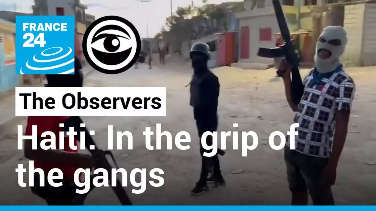 Haiti: In the grip of the gangs • FRANCE 24 English
