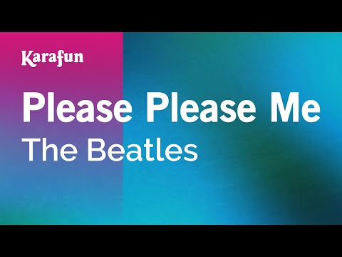 Karaoke Please Please Me - The Beatles * - UCbqcG1rdt9LMwOJN4PyGTKg