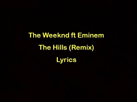 The Weeknd ft Eminem - The Hills Remix [Lyrics] Official Audio