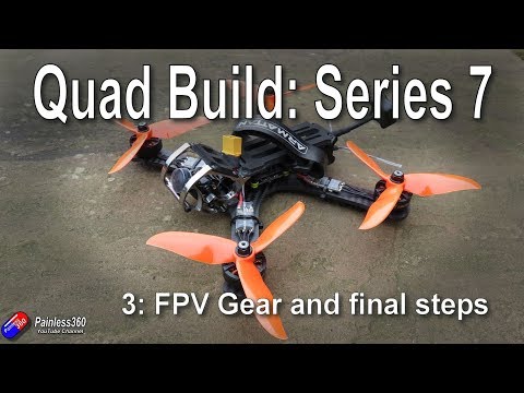 Quad Build Series 7: Part 3 Adding FPV and Final Steps - UCp1vASX-fg959vRc1xowqpw