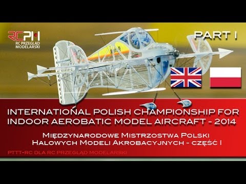 INTERNATIONAL POLISH CHAMPIONSHIP FOR INDOOR AEROBATIC MODEL AIRCRAFT - 2014 - UCRs3F8PRwRzivIHwFWsV1dA