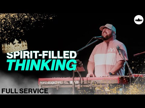 Spirit-Filled Thinking (Part 1)  6.12.22