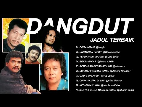 DANGDUT JADUL TERBAIK || MEGI Z,IMAM S ARIFIN,CACA HANDIKA,MANSUR S,RHOMA IRAMA,JHONI ISKANDAR
